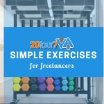 5 Simple Exercises to Keep A Freelancer in Shape
